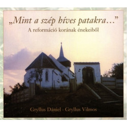 CD Gryllus Dániel - Gryllus Vilmos: "Mint a szép híves patakra..." - A reformáció korának énekeiből