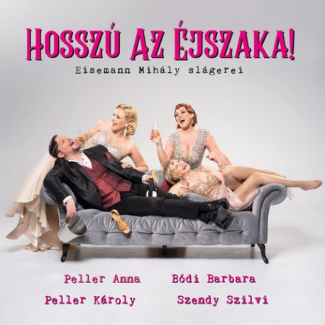 CD Peller Károly - Peller Anna - Bódi Barbara - Szendy Szilvi: Hosszú az éjszaka - Eisemann Mihály slágerei