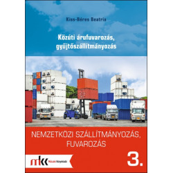 Nemzetközi szállítmányozás, fuvarozás 3. - Közúti árufuvarozás, gyűjtőszállítmányozás