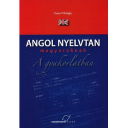 Angol nyelvtan magyaroknak a gyakorlatban