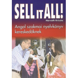 Sell it all! Angol szakmai nyelvkönyv kereskedőknek