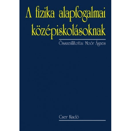 A fizika alapfogalmai középiskolásoknak