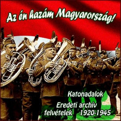 CD Az én hazám Magyaroszág! - Katonadalok