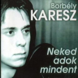 CD Borbély Karesz: Neked adok ma mindent