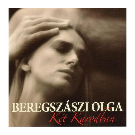 CD Beregszászi Olga: Két Karodban