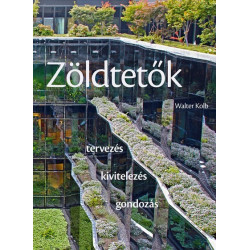 Zöldtetők - Tervezés, kivitelezés, gondozás