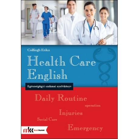 Health Care English - Egészségügyi szakmai nyelvkönyv