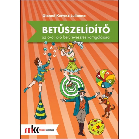 Betűszelídítő - feladatgyűjtemény az o-ó, ö-ő betűtévesztés korrigálására