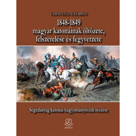 1848-1849 magyar katonáinak öltözete, felszerelése és fegyverzete