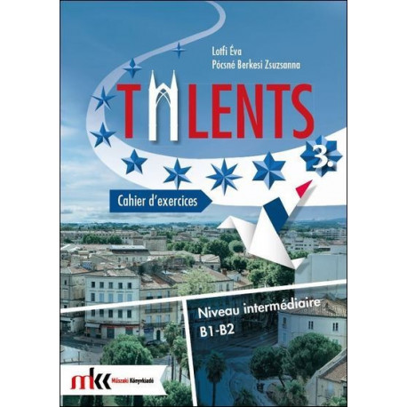 Talents 3. Cahier d’exercices B1-B2