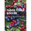 Vadon termő bogyók - Keresd meg, és kapd be!