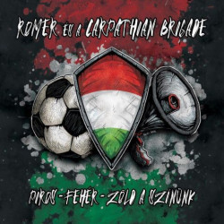CD Romantikus Erőszak és a Carpathian Brigade: Piros-fehér-zöld a színünk