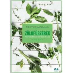 Zöldfűszerek - Természtéstől felhasználásig