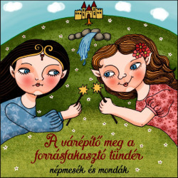 CD A várépítő meg a forrásfakasztó tündér - népmesék és mondák