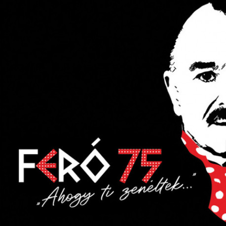 CD Feró 75: Ahogy ti zenéltek... (2CD)