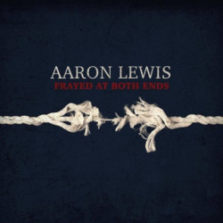CD Aaron Lewis: Frayed At Both Ends (Deluxe Edition)