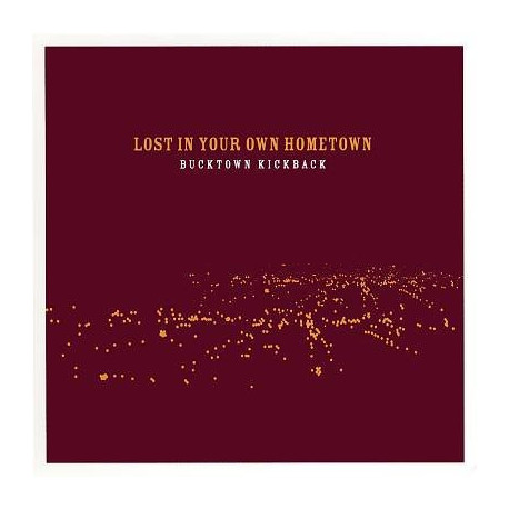 CD Bucktown Kickback: Lost In Your Own Hometown (Digipak)
