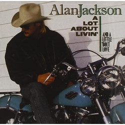 CD Alan Jackson: A Lot About Livin' (And A Little 'Bout Love)