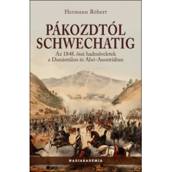 Pákozdtól Schwechatig - Az 1848. őszi hadműveletek a Dunántúlon és Alsó-Ausztriában