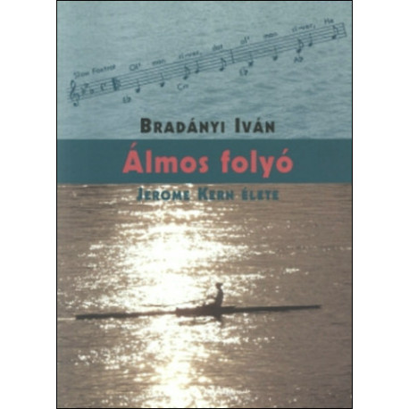 Álmos folyó - Jerome Kern élete