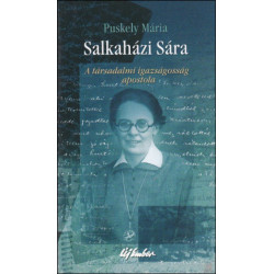 Salkaházi Sára - A társadalmi igazságosság apostola