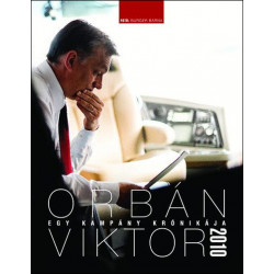 Orbán Viktor - Egy kampány krónikája