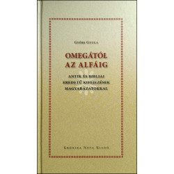 Omegától az alfáig - Antik és bibliai eredetű kifejezések magyarázatokkal