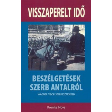 Visszaperelt idő - Beszélgetések Szerb Antalról