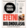 Férfi éhség, avagy etetni bolondulásig