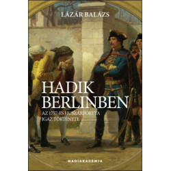 Hadik Berlinben - Az 1757-es huszárportya igaz története