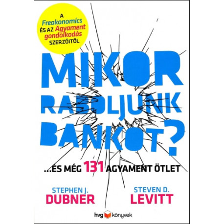 Mikor raboljunk bankot? ...és még 131 agyament ötlet