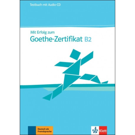 Mit Erfolg zum Goethe-Zertifikat B2 Testbuch mit Audio-CD