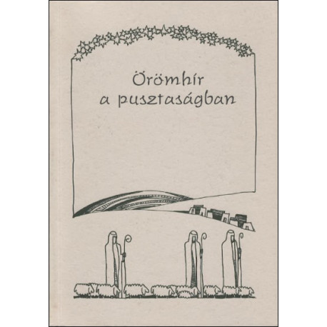 Örömhír a pusztaságban - Karácsonyi műsorok és színdarabok