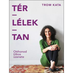 Tér-Lélek-Tan - Otthonod titkos üzenete