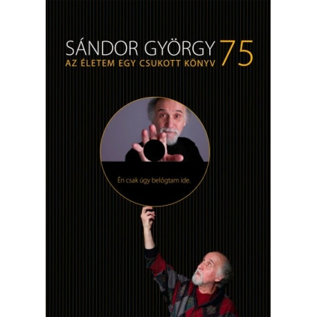 Sándor György 75 - Az életem egy csukott könyv