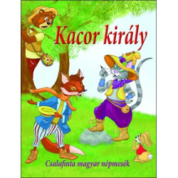 Kacor király - Csalafinta magyar népmesék