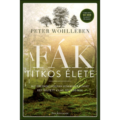 A fák titkos élete - Mit éreznek, hogyan kommunikálnak?