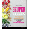 Szuperételek - Turbózzuk fel az egészségünket