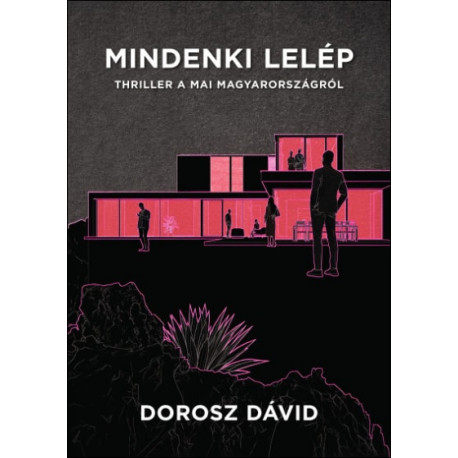 Mindenki lelép - Thriller a mai Magyarországról