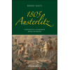 1805 Austerlitz - Napóleon és a harmadik koalíció bukása