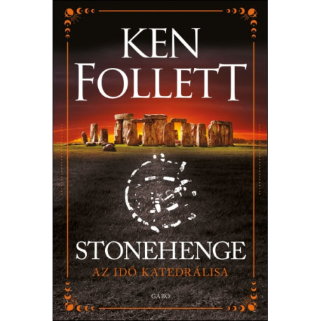 Stonehenge - Az idő katedrálisa