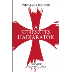 A keresztes hadjáratok - Háborúk a Szentföldért