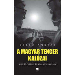 A magyar tenger kalózai - Alvilág és felvilág a Balaton partján