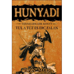Hunyadi - Túl a tűz és érc falán