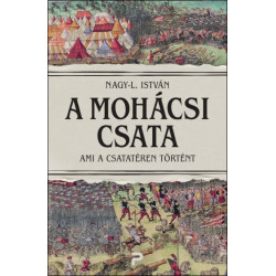 A mohácsi csata - Ami a csatatéren történt