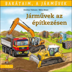 Barátaim, a járművek - Járművek az építkezésen