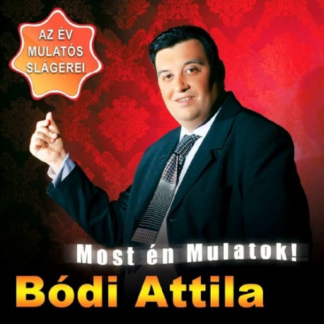 CD Bódi Attila: Most én mulatok