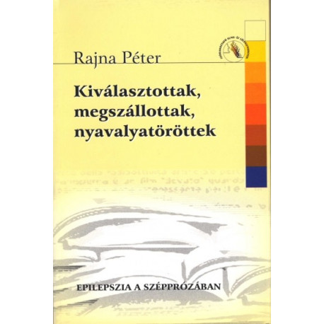 Kiválasztottak, megszállottak, nyavalyatöröttek