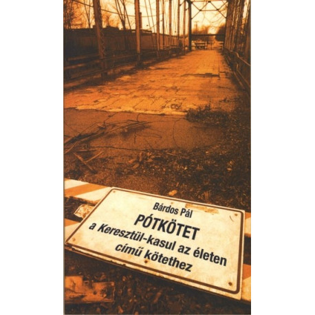 Pótkötet a keresztül-kasul az életen cimű kötethez