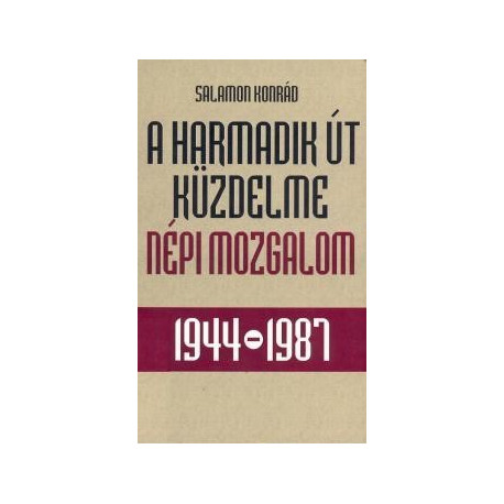 A harmadik út küzdelme - Népi mozgalom 1944-1987